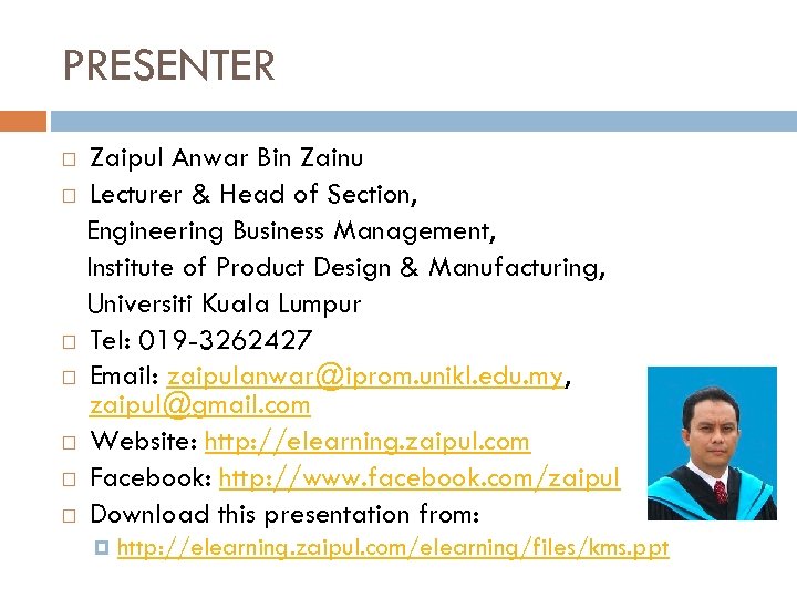 PRESENTER Zaipul Anwar Bin Zainu Lecturer & Head of Section, Engineering Business Management, Institute