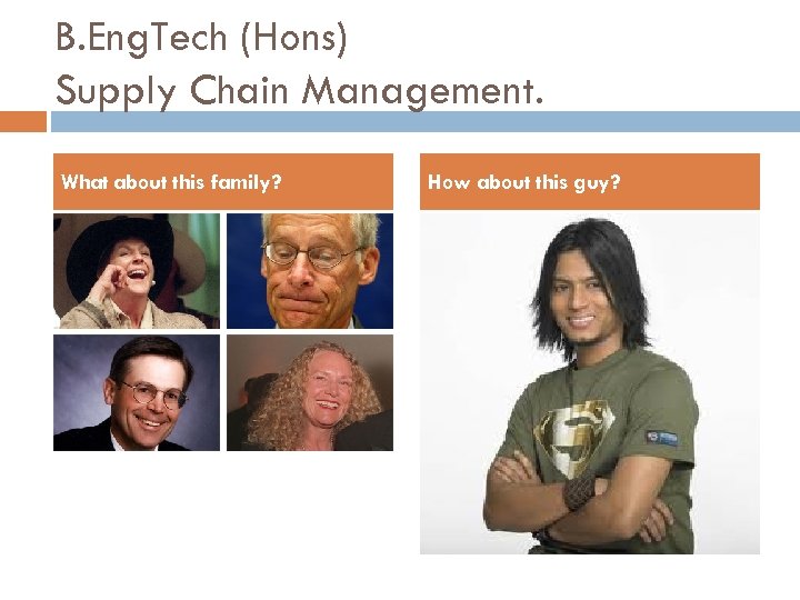 B. Eng. Tech (Hons) Supply Chain Management. What about this family? How about this