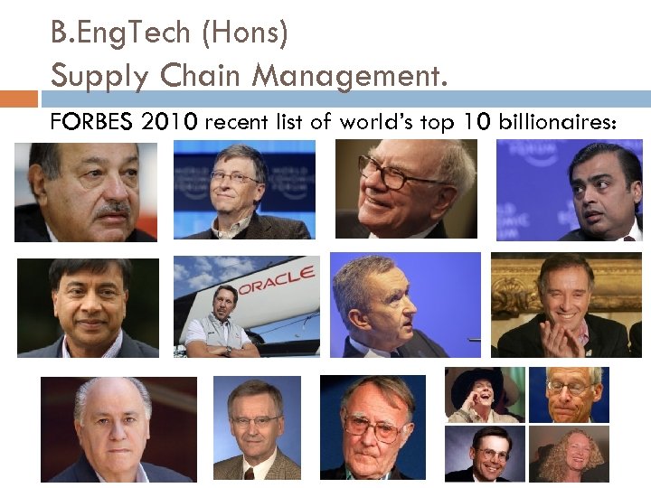 B. Eng. Tech (Hons) Supply Chain Management. FORBES 2010 recent list of world’s top