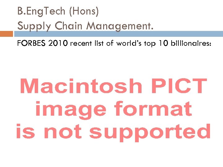 B. Eng. Tech (Hons) Supply Chain Management. FORBES 2010 recent list of world’s top