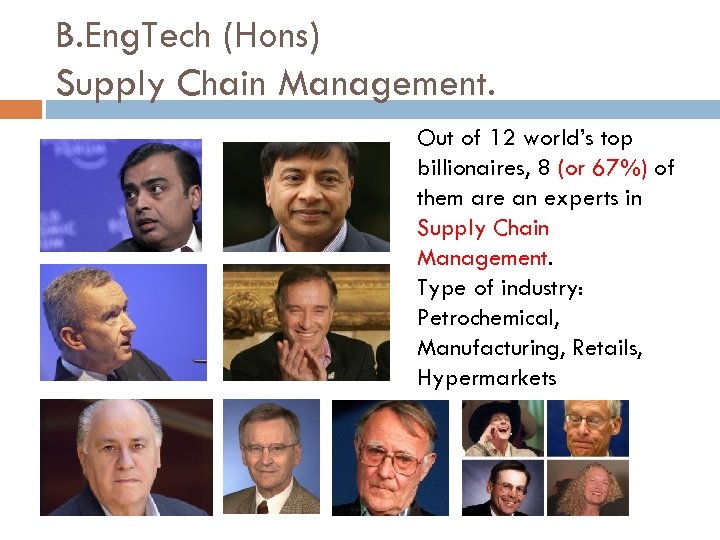 B. Eng. Tech (Hons) Supply Chain Management. Out of 12 world’s top billionaires, 8