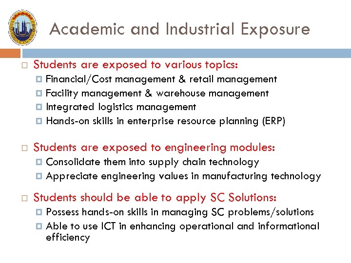 Academic and Industrial Exposure Students are exposed to various topics: Financial/Cost management & retail