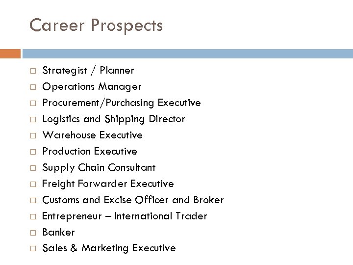 Career Prospects Strategist / Planner Operations Manager Procurement/Purchasing Executive Logistics and Shipping Director Warehouse