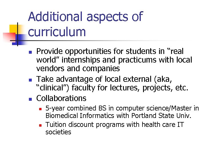 Additional aspects of curriculum n n n Provide opportunities for students in “real world”