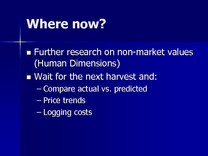 Where now? Further research on non-market values (Human Dimensions) n Wait for the next