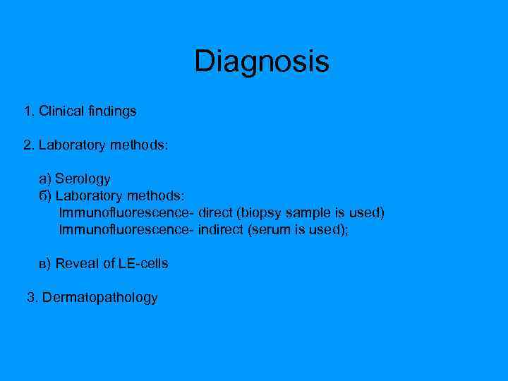 Diagnosis 1. Clinical findings 2. Laboratory methods: а) Serology б) Laboratory methods: Immunofluorescence- direct