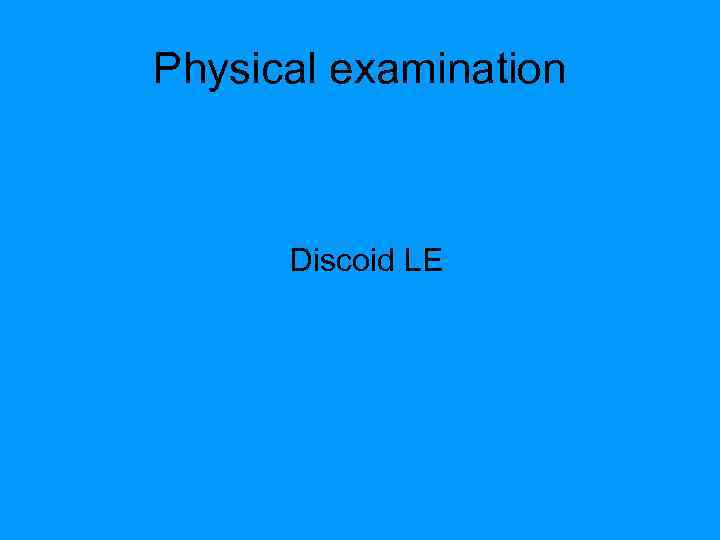 Physical examination Discoid LE 