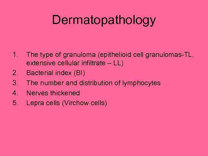 Dermatopathology 1. 2. 3. 4. 5. The type of granuloma (epithelioid cell granulomas-TL, extensive