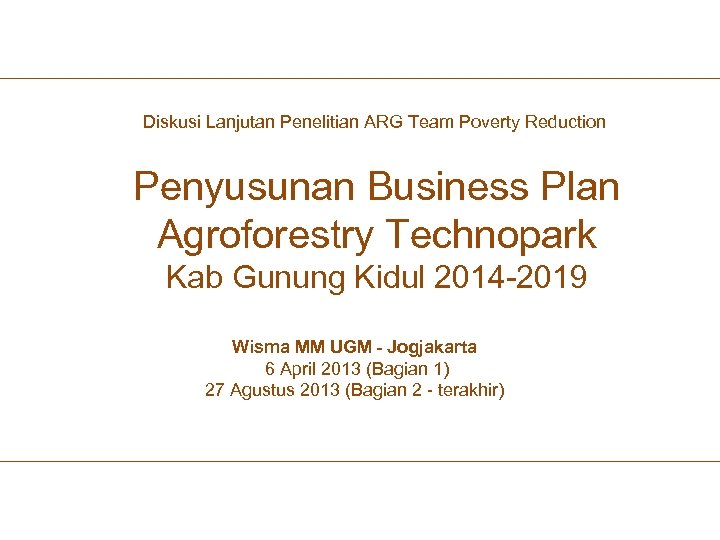 Diskusi Lanjutan Penelitian ARG Team Poverty Reduction Penyusunan Business Plan Agroforestry Technopark Kab Gunung