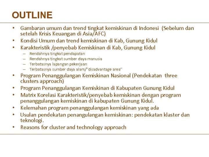 OUTLINE • Gambaran umum dan trend tingkat kemiskinan di Indonesi (Sebelum dan setelah Krisis