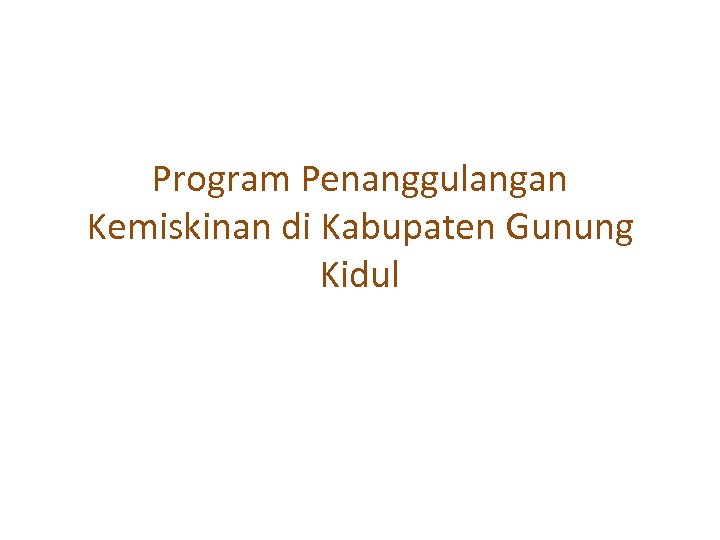 Program Penanggulangan Kemiskinan di Kabupaten Gunung Kidul 