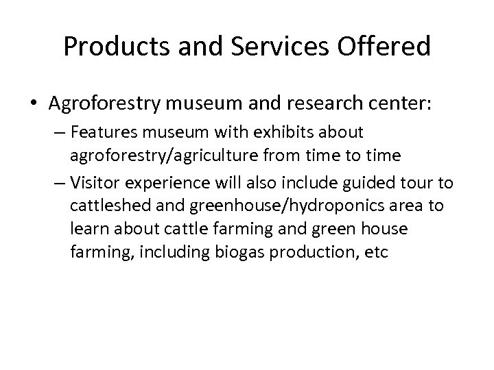 Products and Services Offered • Agroforestry museum and research center: – Features museum with