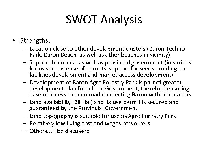 SWOT Analysis • Strengths: – Location close to other development clusters (Baron Techno Park,