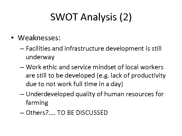 SWOT Analysis (2) • Weaknesses: – Facilities and infrastructure development is still underway –