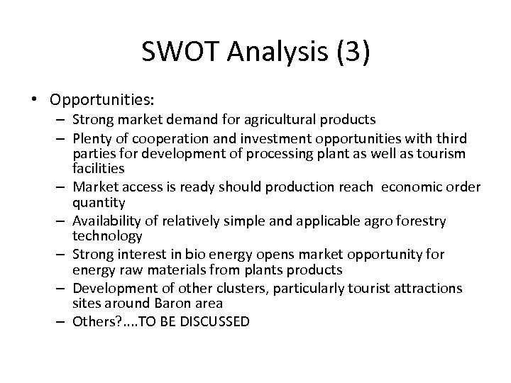 SWOT Analysis (3) • Opportunities: – Strong market demand for agricultural products – Plenty