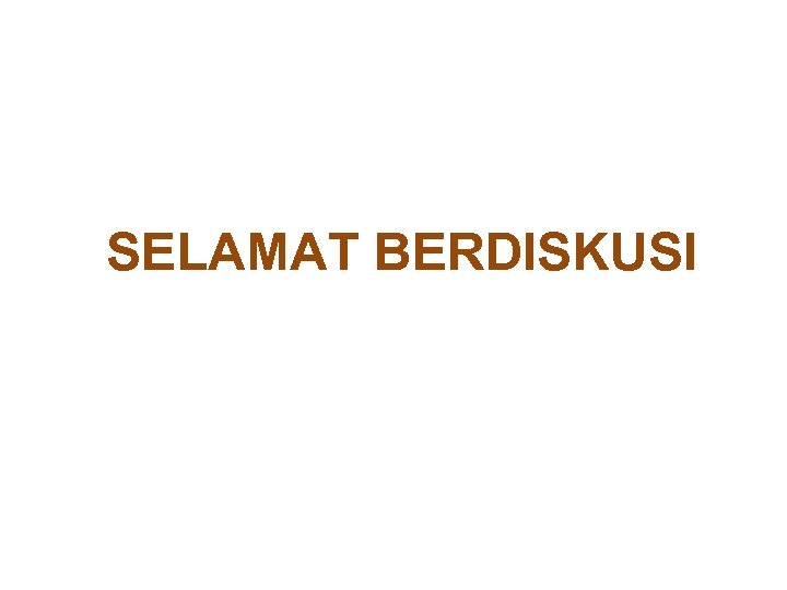 SELAMAT BERDISKUSI 