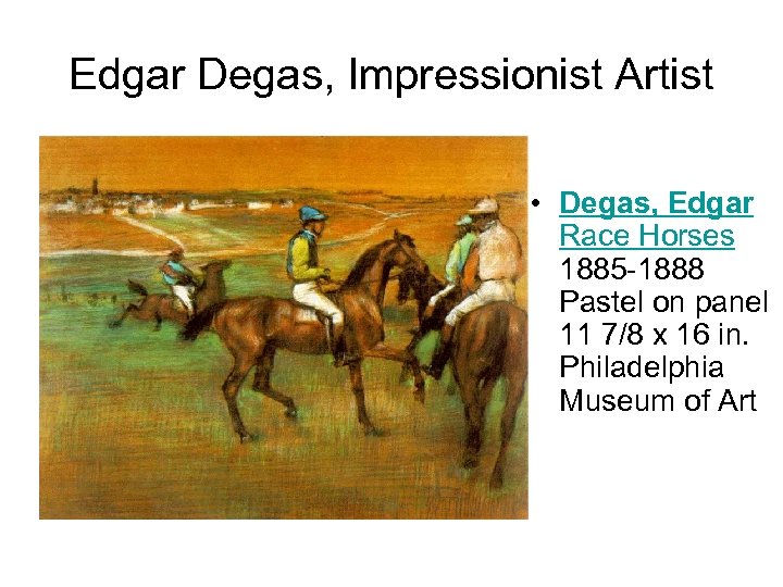 Edgar Degas, Impressionist Artist • Degas, Edgar Race Horses 1885 -1888 Pastel on panel
