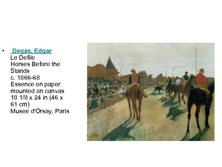  • Degas, Edgar Le Defile Horses Before the Stands c. 1866 -68 Essence