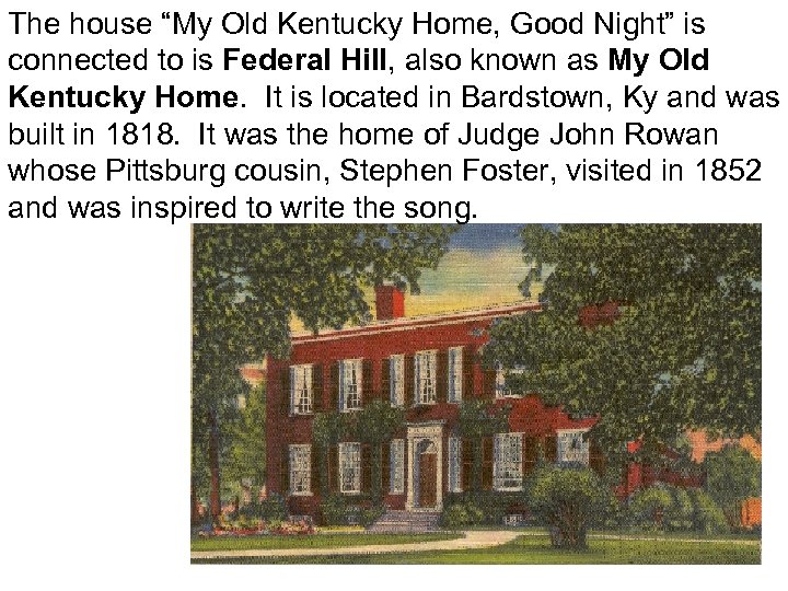 The house “My Old Kentucky Home, Good Night” is connected to is Federal Hill,