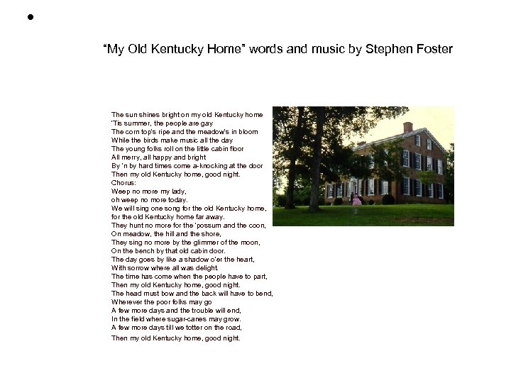  • “My Old Kentucky Home” words and music by Stephen Foster The sun