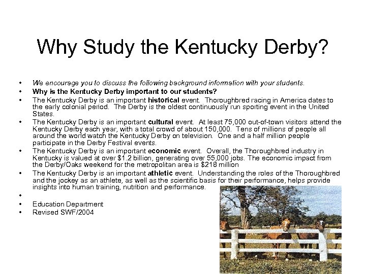 Why Study the Kentucky Derby? • • • We encourage you to discuss the