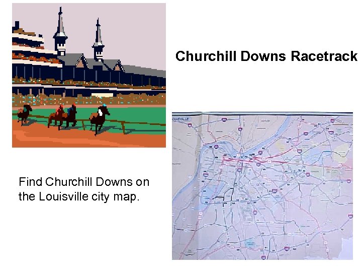 Churchill Downs Racetrack Find Churchill Downs on the Louisville city map. 