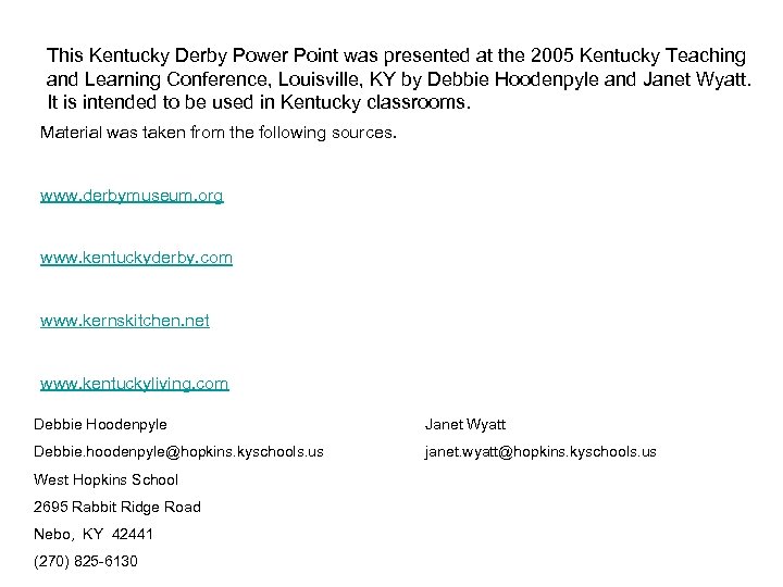 This Kentucky Derby Power Point was presented at the 2005 Kentucky Teaching and Learning