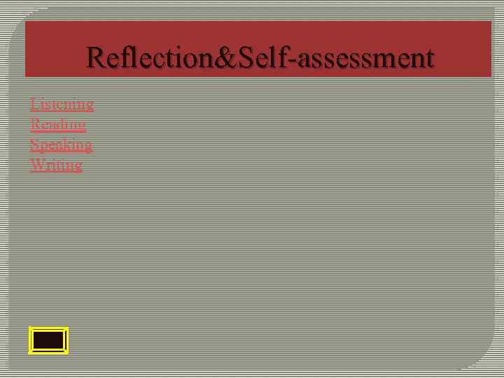 Reflection&Self-assessment Listening Reading Speaking Writing 