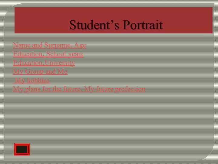 Student’s Portrait Name and Surname, Age Education. School years Education. University My Group and