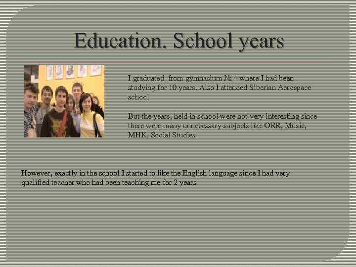 Education. School years I graduated from gymnasium № 4 where I had been studying