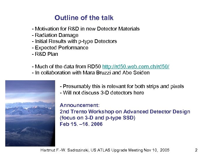Outline of the talk - Motivation for R&D in new Detector Materials - Radiation
