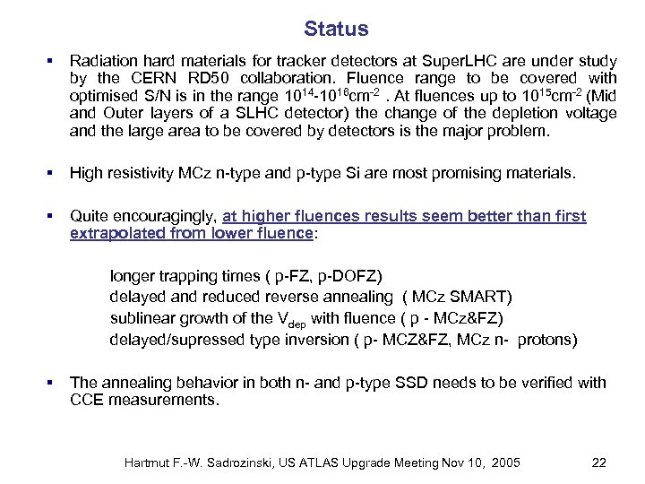 Status § Radiation hard materials for tracker detectors at Super. LHC are under study