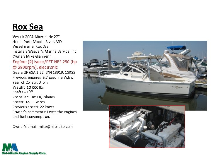 Rox Sea Vessel: 2004 Albermarle 27” Home Port: Middle River, MD Vessel name: Rox