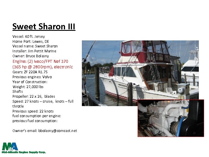 Sweet Sharon III Vessel: 40 ft. Jersey Home Port: Lewes, DE Vessel name: Sweet