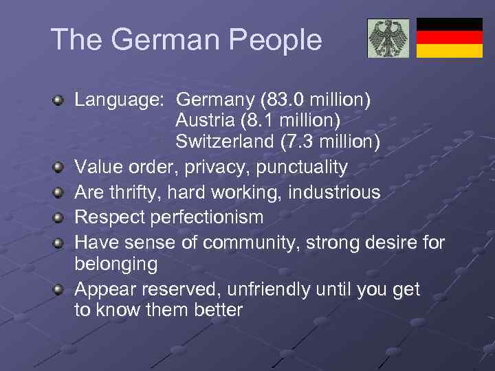 The German People Language: Germany (83. 0 million) Austria (8. 1 million) Switzerland (7.