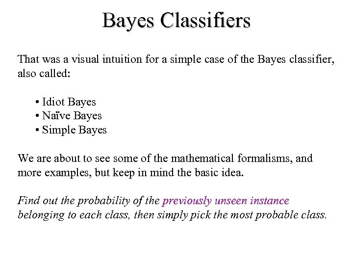 Bayes Classifiers That was a visual intuition for a simple case of the Bayes