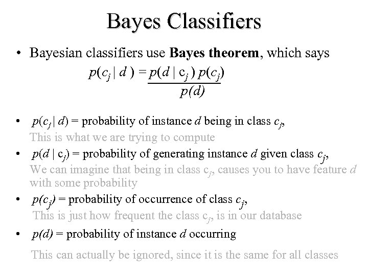 Bayes Classifiers • Bayesian classifiers use Bayes theorem, which says p(cj | d )