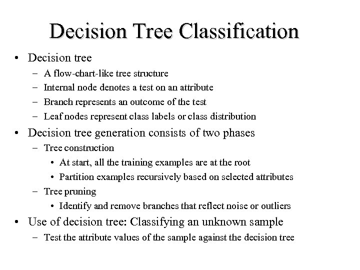 Decision Tree Classification • Decision tree – – A flow-chart-like tree structure Internal node