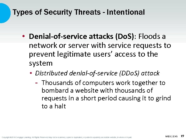 Types of Security Threats - Intentional • Denial-of-service attacks (Do. S): Floods a network