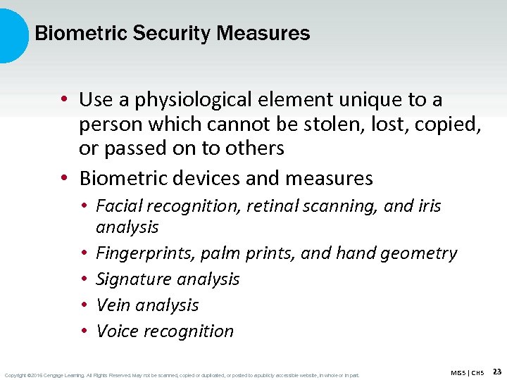 Biometric Security Measures • Use a physiological element unique to a person which cannot