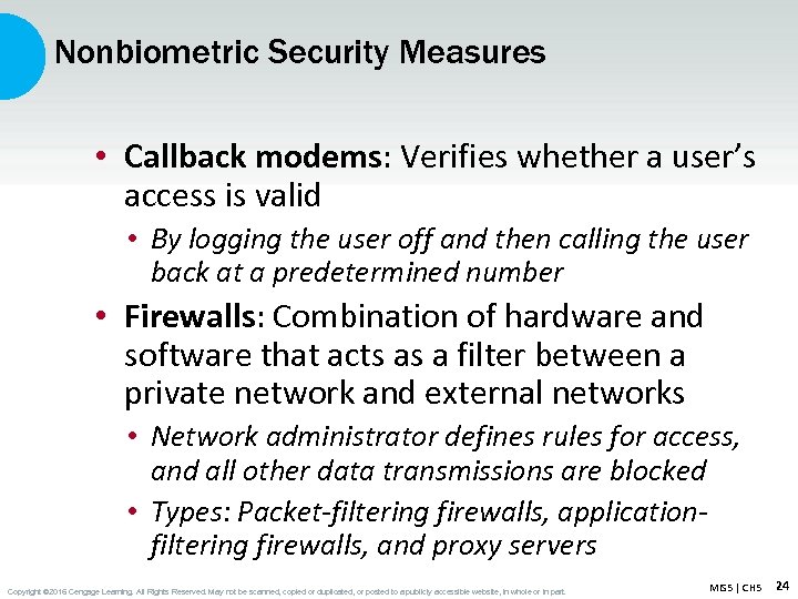 Nonbiometric Security Measures • Callback modems: Verifies whether a user’s access is valid •
