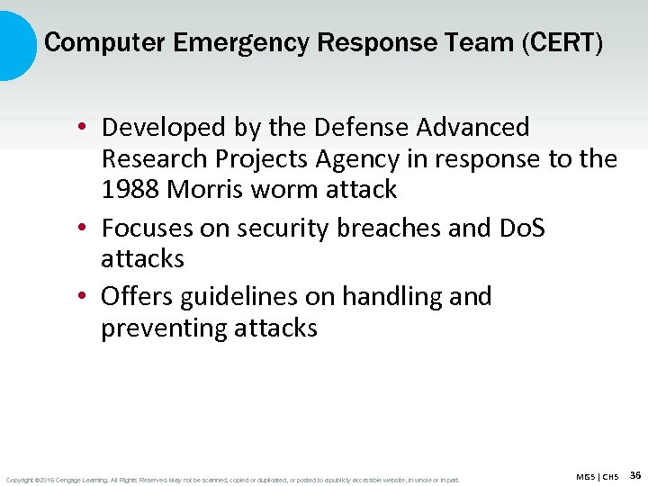 Computer Emergency Response Team (CERT) • Developed by the Defense Advanced Research Projects Agency