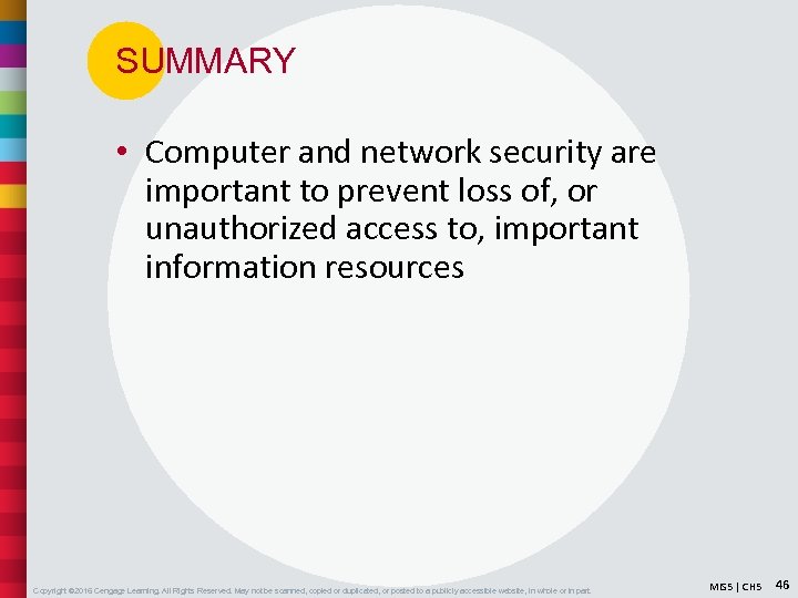SUMMARY • Computer and network security are important to prevent loss of, or unauthorized