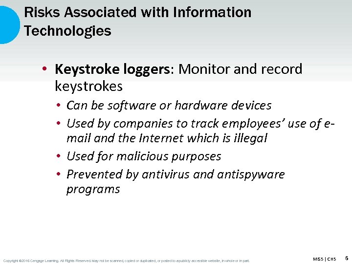 Risks Associated with Information Technologies • Keystroke loggers: Monitor and record keystrokes • Can