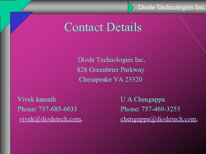 Diode Technologies Inc. Contact Details Diode Technologies Inc. 828 Greenbrier Parkway Chesapeake VA 23320