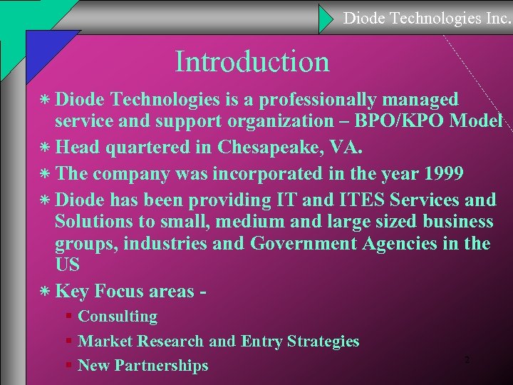 Diode Technologies Inc. Introduction ٭ Diode Technologies is a professionally managed service and support