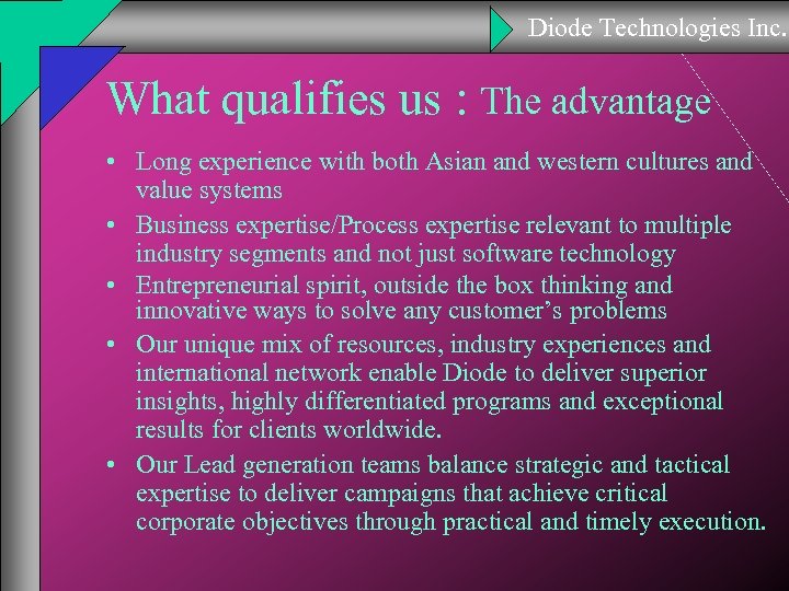 Diode Technologies Inc. What qualifies us : The advantage • Long experience with both