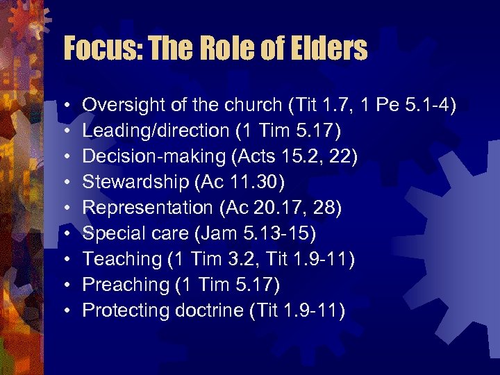 Focus: The Role of Elders • • • Oversight of the church (Tit 1.