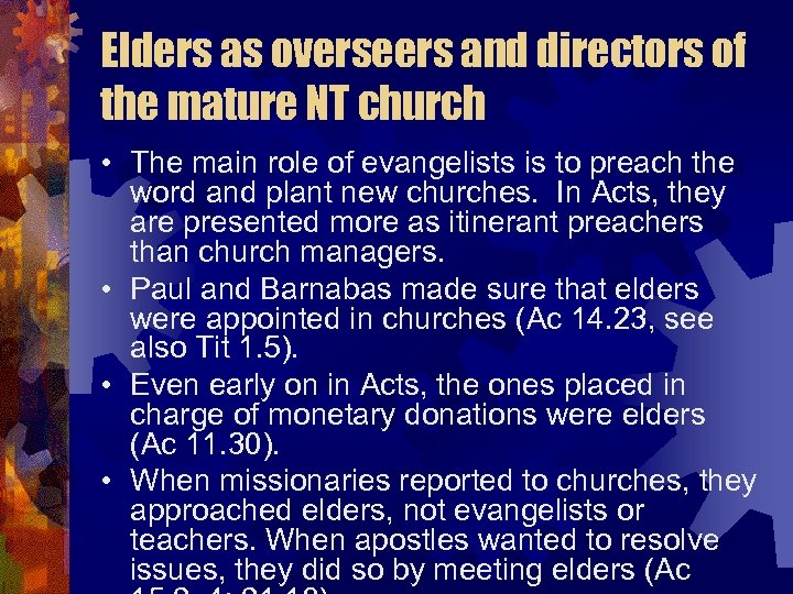 Elders as overseers and directors of the mature NT church • The main role