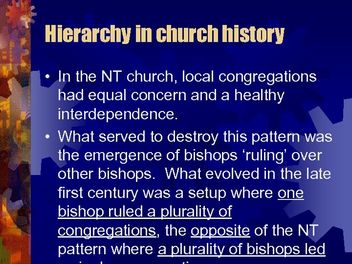 Hierarchy in church history • In the NT church, local congregations had equal concern